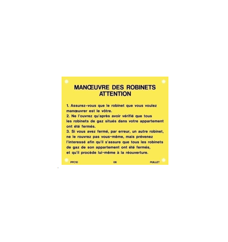 PLAQUE de Consigne PPC10 (MANOEUVRE DES ROBINETS) PLAQUE de Consigne PPC10 (MANOEUVRE DES ROBINETS)